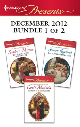 Title details for Harlequin Presents December 2012 - Bundle 1 of 2: Back in the Headlines\Playing the Royal Game\The Dangerous Jacob Wilde by Sharon Kendrick - Available